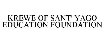 KREWE OF SANT' YAGO EDUCATION FOUNDATION