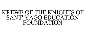 KREWE OF THE KNIGHTS OF SANT YAGO EDUCATION FOUNDATION