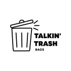 TALKIN' TRASH BAGS