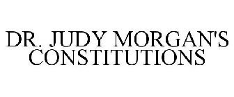 DR. JUDY MORGAN'S CONSTITUTIONS