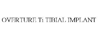 OVERTURE TI TIBIAL IMPLANT