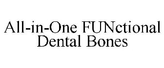 ALL-IN-ONE FUNCTIONAL DENTAL BONES