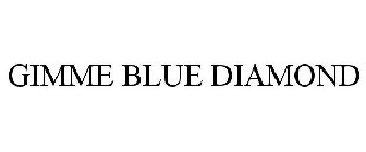 GIMME BLUE DIAMOND