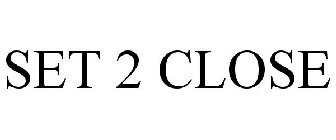 SET 2 CLOSE