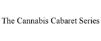 THE CANNABIS CABARET SERIES