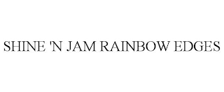 SHINE 'N JAM RAINBOW EDGES