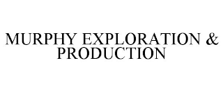 MURPHY EXPLORATION & PRODUCTION