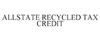 ALLSTATE RECYCLED TAX CREDIT