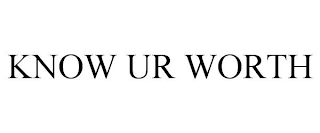 KNOW UR WORTH