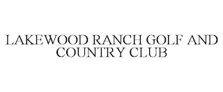 LAKEWOOD RANCH GOLF AND COUNTRY CLUB
