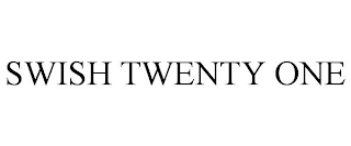 SWISH TWENTY ONE
