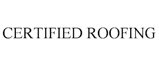 CERTIFIED ROOFING