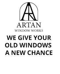 A ARTAN WINDOW WORKS WE GIVE YOUR OLD WINDOWS A NEW CHANCE