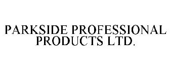 PARKSIDE PROFESSIONAL PRODUCTS LTD.