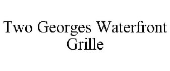 TWO GEORGES WATERFRONT GRILLE
