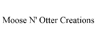 MOOSE N' OTTER CREATIONS