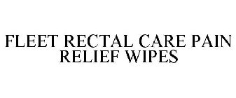 FLEET RECTAL CARE PAIN RELIEF WIPES