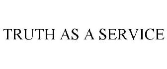 TRUTH AS A SERVICE
