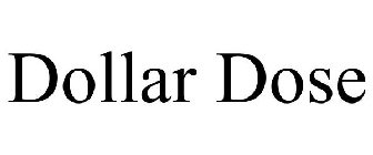 DOLLAR DOSE