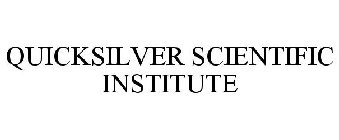 QUICKSILVER SCIENTIFIC INSTITUTE