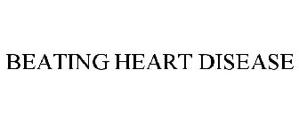 BEATING HEART DISEASE