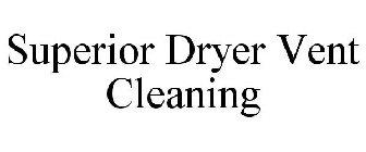 SUPERIOR DRYER VENT CLEANING