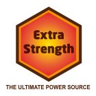 EXTRA STRENGTH THE ULTIMATE POWER SOURCE