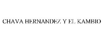 CHAVA HERNANDEZ Y EL KAMBIO