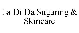 LA DI DA SUGARING & SKINCARE