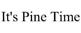 IT'S PINE TIME