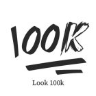 100K LOOK 100K