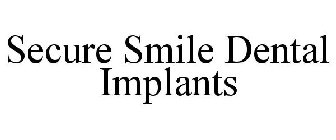 SECURE SMILE DENTAL IMPLANTS