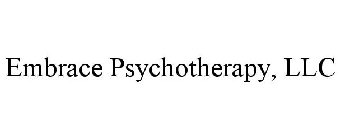 EMBRACE PSYCHOTHERAPY, LLC