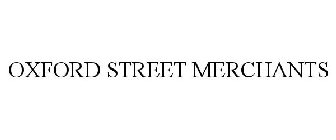 OXFORD STREET MERCHANTS