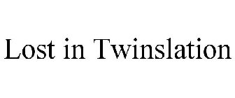 LOST IN TWINSLATION