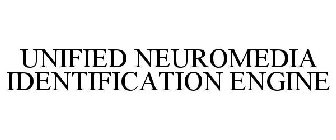 UNIFIED NEUROMEDIA IDENTIFICATION ENGINE