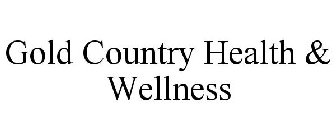 GOLD COUNTRY HEALTH & WELLNESS