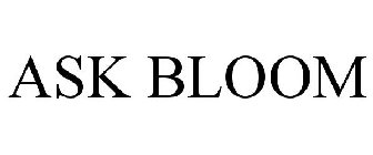 ASK BLOOM