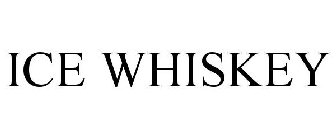 ICE WHISKEY