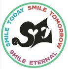 SE SMILE TODAY SMILE TOMORROW SMILE ETERNAL