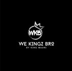 WKB WE KINGZ BRO BY KING MAUNI