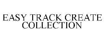 EASY TRACK CREATE COLLECTION