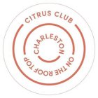 CITRUS CLUB CHARLESTON ON THE ROOF TOP