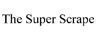 THE SUPER SCRAPE