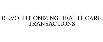 REVOLUTIONIZING HEALTHCARE TRANSACTIONS
