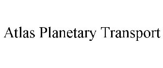 ATLAS PLANETARY TRANSPORT