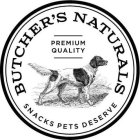 BUTCHER'S NATURALS PREMIUM QUALITY SNACKS PETS DESERVE