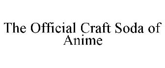 THE OFFICIAL CRAFT SODA OF ANIME