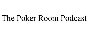 THE POKER ROOM PODCAST