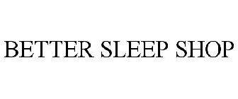 BETTER SLEEP SHOP